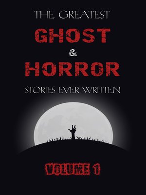 cover image of The Greatest Ghost and Horror Stories Ever Written